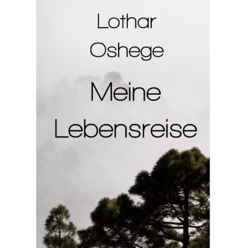 Lothar Oshege - Meine Lebensreise