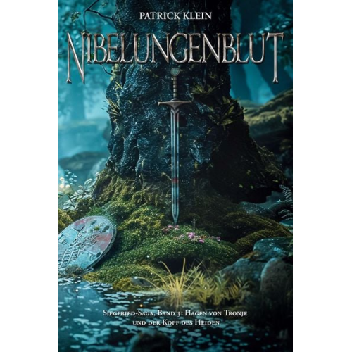 Patrick Klein - Nibelungenblut Band 3: Siegfried-Saga