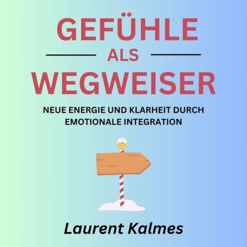 Laurent Kalmes - Gefühle als Wegweiser