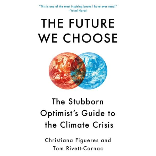 Christiana Figueres Tom Rivett-Carnac - The Future We Choose