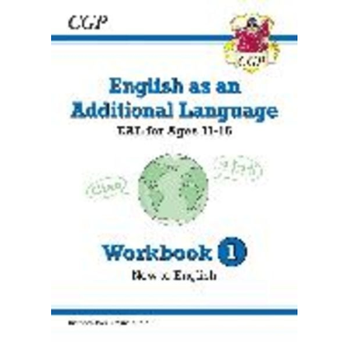 Cgp Books - English as an Additional Language (EAL) for Ages 11-16 - Workbook 1 (New to English)