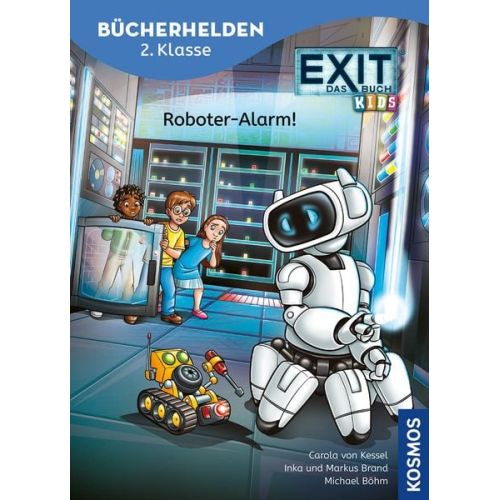 Inka Brand Markus Brand Carola Kessel - EXIT® - Das Buch, Bücherhelden 2. Klasse, Roboter-Alarm!