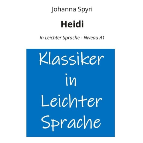 Johanna Spyri - Heidi: In Leichter Sprache - Niveau A1