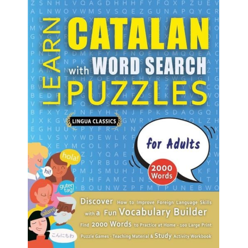 Lingua Classics - LEARN CATALAN WITH WORD SEARCH PUZZLES FOR ADULTS - Discover How to Improve Foreign Language Skills with a Fun Vocabulary Builder. Find 2000 Words to