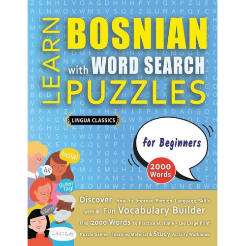 Lingua Classics - LEARN BOSNIAN WITH WORD SEARCH PUZZLES FOR BEGINNERS - Discover How to Improve Foreign Language Skills with a Fun Vocabulary Builder. Find 2000 Words