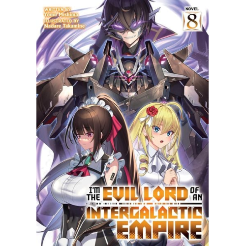 Yomu Mishima - I'm the Evil Lord of an Intergalactic Empire! (Light Novel) Vol. 8