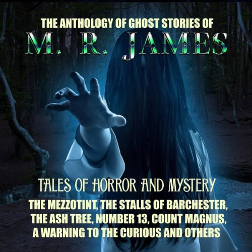 M. R. James - The Anthology of Ghost Stories of M. R. James. Tales of horror and mystery