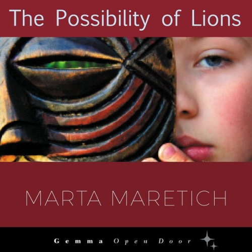 Marta Maretich - The Possibility of Lions