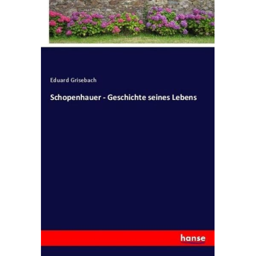 Eduard Grisebach - Schopenhauer - Geschichte seines Lebens