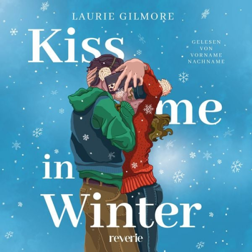 Laurie Gilmore - Kiss me in Winter. Eine sugar coated Romance