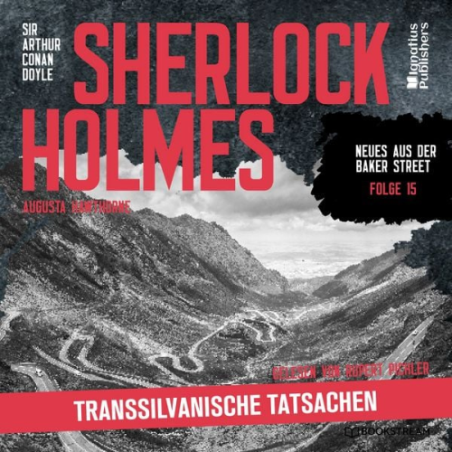 Arthur Conan Doyle Augusta Hawthorne - Sherlock Holmes: Transsilvanische Tatsachen (Neues aus der Baker Street, Folge 15)