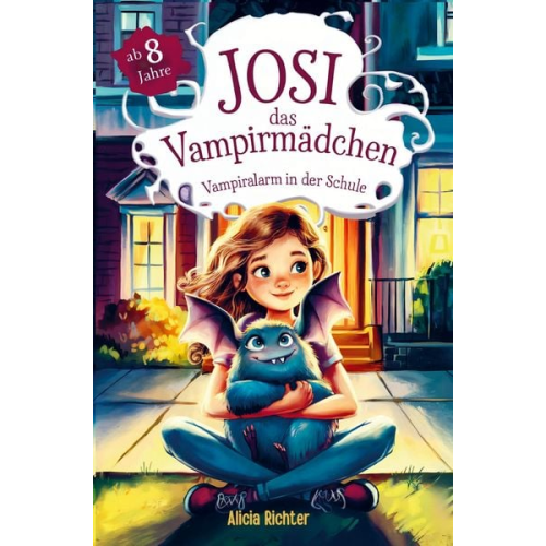 Alicia Richter - Josi - das Vampirmädchen - Ein spannendes Kinderbuch ab 8 Jahren über Mut, Freundschaft und die Kraft, anders zu sein (Große Schrift für Erstleser) -