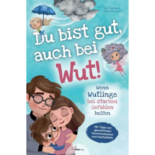 Eda Gürsoy - Du bist gut, auch bei Wut! Wenn Wutlinge bei starken Gefühlen helfen