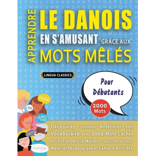 Lingua Classics - APPRENDRE LE DANOIS EN S'AMUSANT GRÂCE AUX MOTS MÊLÉS - POUR DÉBUTANTS - Découvrez Comment Améliorer Son Vocabulaire Avec 2000 Mots Cachés Et S'entraî