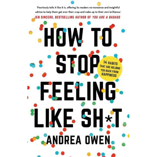 Andrea Owen - How to Stop feeling Like Shit
