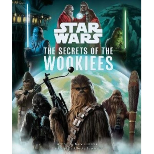 Marc Sumerak - Star Wars: The Secrets of the Wookiees