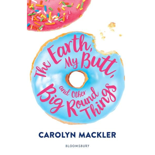 Carolyn Mackler - Mackler, C: Earth, My Butt, and Other Big Round Things