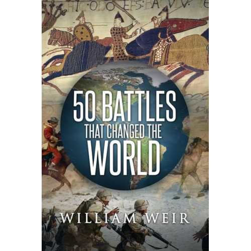William Weir - 50 Battles That Changed the World