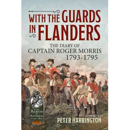 Captain Roger Morris - With the Guards in Flanders