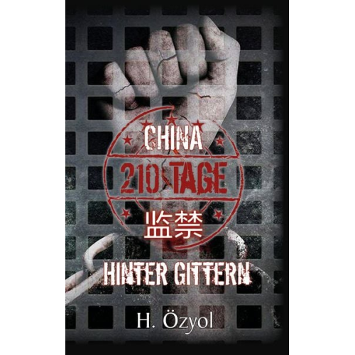 Hamza Özyol - China - 210 Tage hinter Gittern