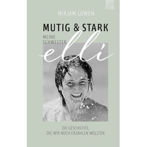 Mirjam Löwen - Mutig und stark - Meine Schwester Elli