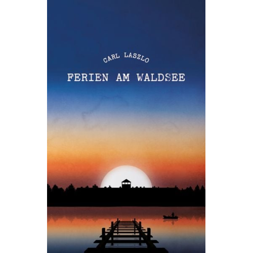 Carl Laszlo - Ferien am Waldsee