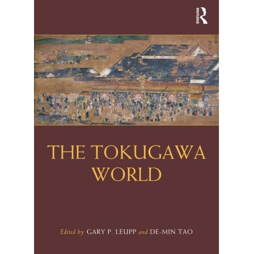 Gary P. (Tufts University  Usa) Tao  De-Min Leupp - The Tokugawa World
