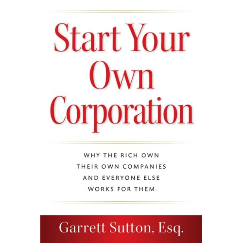 Garrett Sutton - Start Your Own Corporation