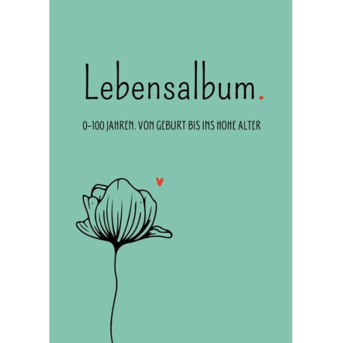 Tatjana Dobslaw Anna Piok - Lebensalbum. 0-100 Jahre. Green Edition.