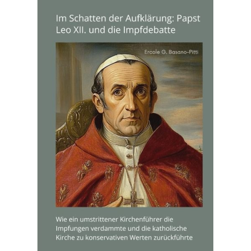 Ercole G. Basano-Pitti - Im Schatten der Aufklärung: Papst Leo XII. und die Impfdebatte