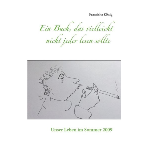 Franziska König - Ein Buch, das vielleicht nicht jeder lesen sollte