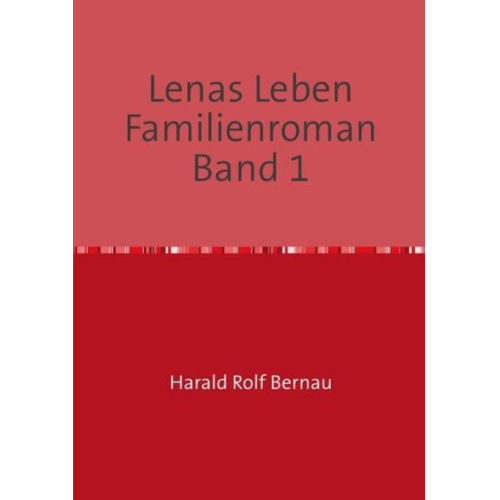 Harald Rolf Bernau - Lenas Leben Familienroman Band 2