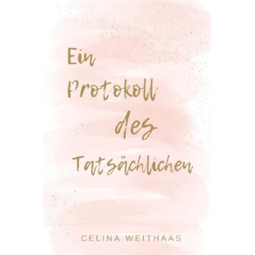 Celina Weithaas - Ein Protokoll des Tatsächlichen