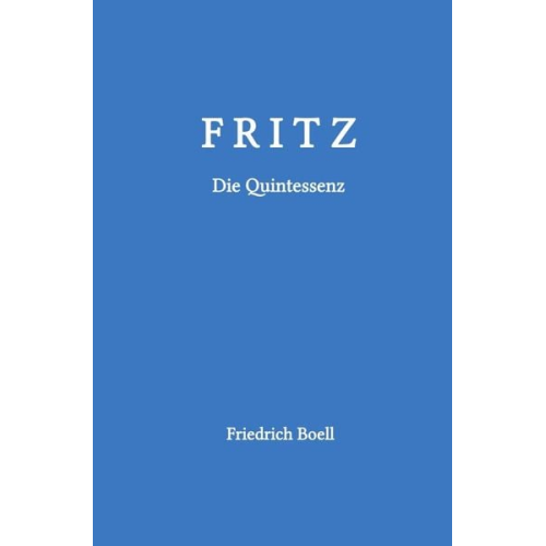 Friedrich Boell - Fritz - Die Quintessenz