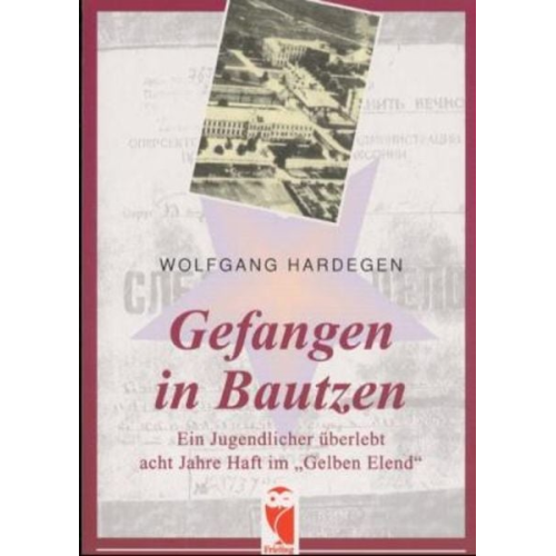 Wolfgang Hardegen - Gefangen in Bautzen