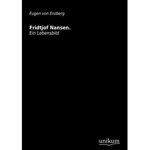 Eugen Enzberg - Enzberg, E: Fridtjof Nansen