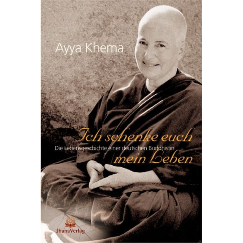 Ayya Khema - Ich schenke euch mein Leben