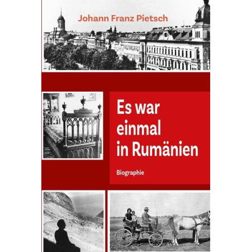 Johann Franz Pietsch - Es war einmal in Rumänien