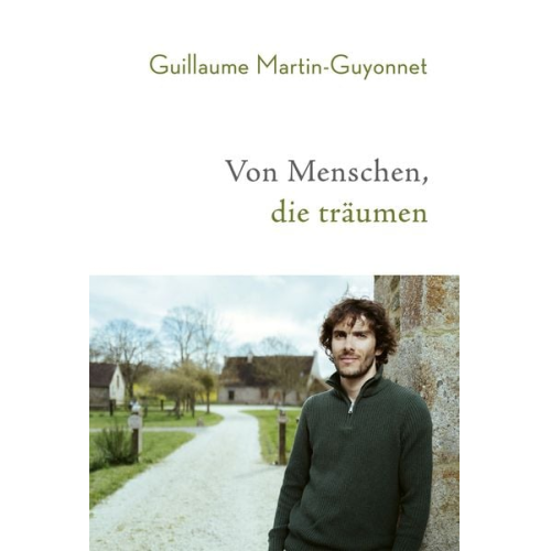Guillaume Martin-Guyonnet - Von Menschen, die träumen