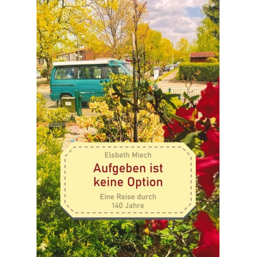Elsbeth Miech - Aufgeben ist keine Option