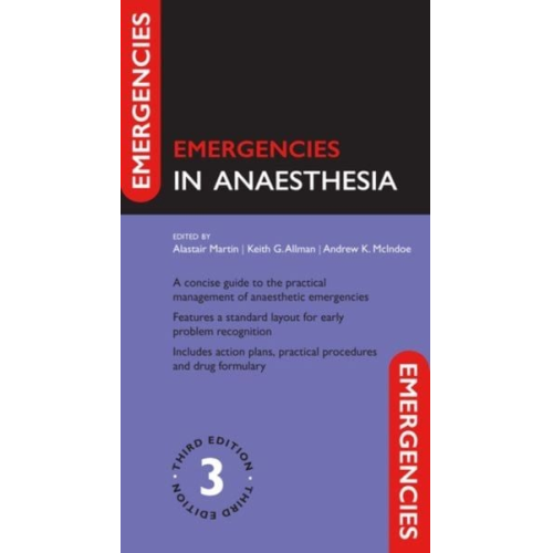Alastair Martin Andrew McIndoe Keith Allman - Emergencies in Anaesthesia