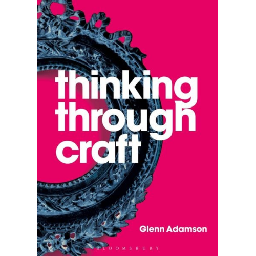 Glenn Adamson - Thinking Through Craft