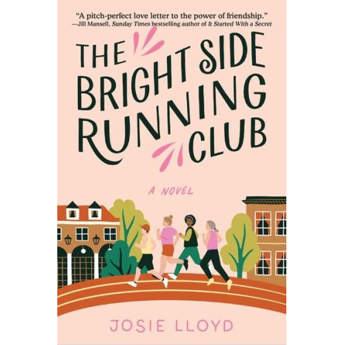 Josie Lloyd - The Bright Side Running Club: A Novel of Breast Cancer, Best Friends, and Jogging for Your Life.
