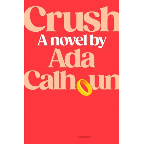 Ada Calhoun - Crush
