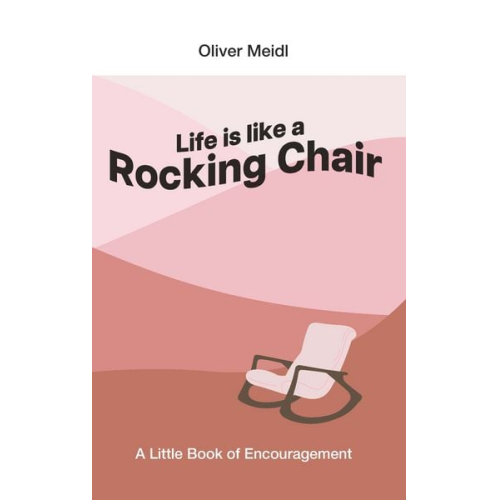 Oliver Meidl - Life is Like a Rocking Chair (International English Edition)