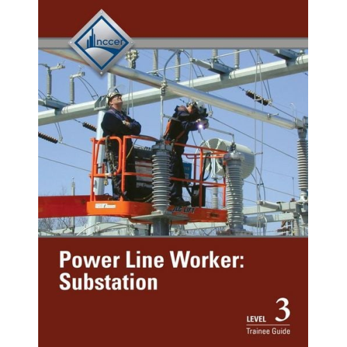 NCCER - Power Line Worker Substation Trainee Guide, Level 3