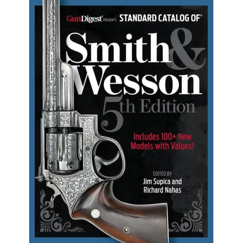 Jim Supica Richard Nahas - Standard Catalog of Smith & Wesson, 5th Edition