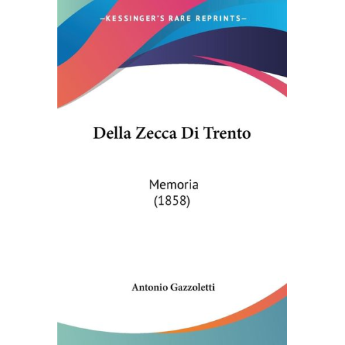 Antonio Gazzoletti - Della Zecca Di Trento