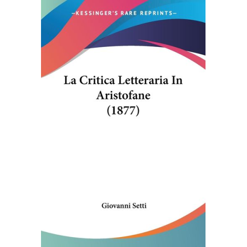 Giovanni Setti - La Critica Letteraria In Aristofane (1877)