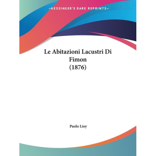 Paolo Lioy - Le Abitazioni Lacustri Di Fimon (1876)